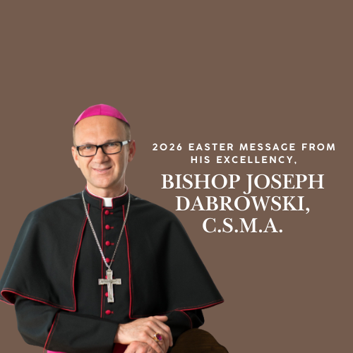 A Message from His Excellency Bishop Joseph Dabrowski, C.S.M.A.